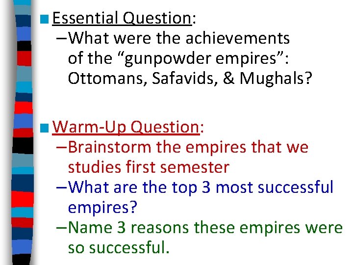 ■ Essential Question: –What were the achievements of the “gunpowder empires”: Ottomans, Safavids, &
