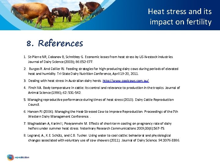 Heat stress and its impact on fertility 8. References 1. St-Pierre NR, Cobanov B,