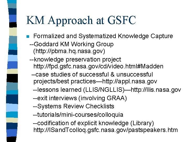 KM Approach at GSFC n Formalized and Systematized Knowledge Capture --Goddard KM Working Group