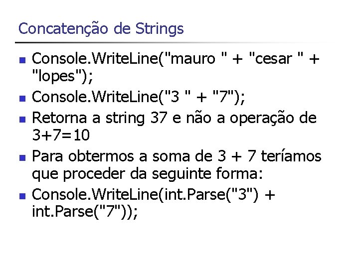 Concatenção de Strings n n n Console. Write. Line("mauro " + "cesar " +