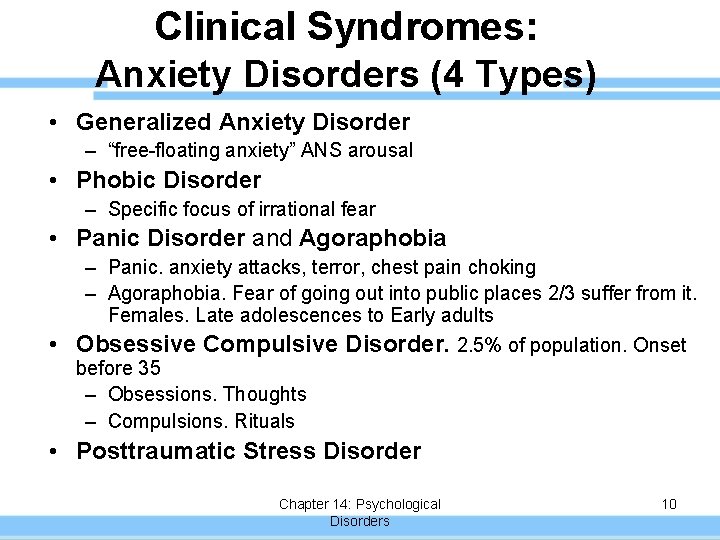 Clinical Syndromes: Anxiety Disorders (4 Types) • Generalized Anxiety Disorder – “free-floating anxiety” ANS