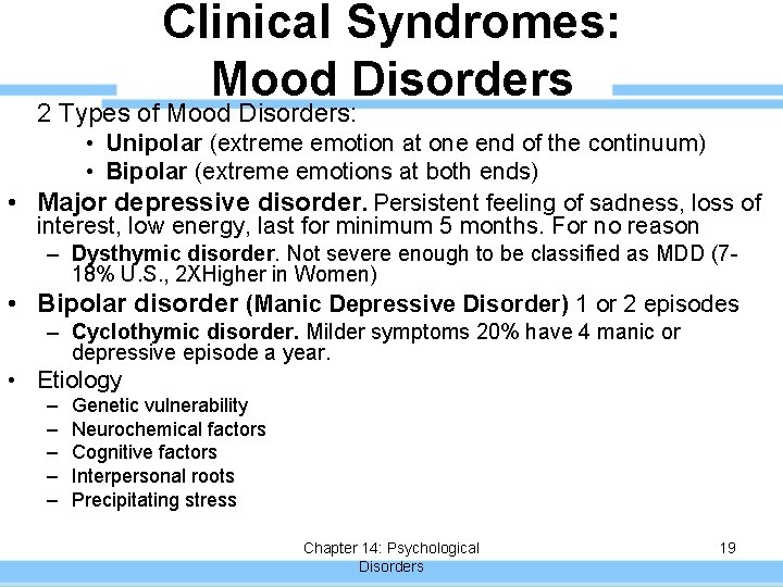 Clinical Syndromes: Mood Disorders 2 Types of Mood Disorders: • Unipolar (extreme emotion at