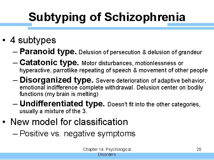 Subtyping of Schizophrenia • 4 subtypes – Paranoid type. Delusion of persecution & delusion