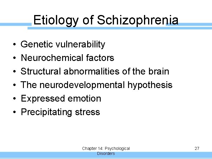 Etiology of Schizophrenia • • • Genetic vulnerability Neurochemical factors Structural abnormalities of the