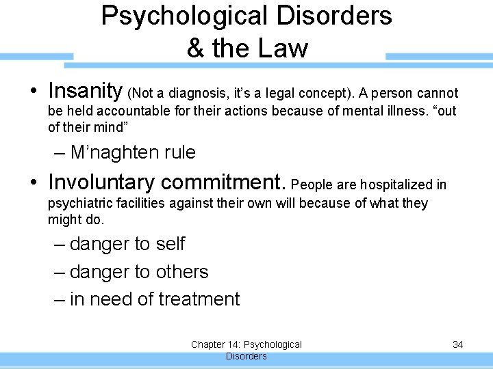 Psychological Disorders & the Law • Insanity (Not a diagnosis, it’s a legal concept).