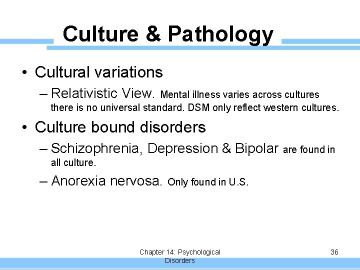 Culture & Pathology • Cultural variations – Relativistic View. Mental illness varies across cultures