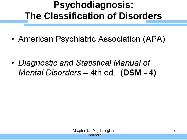 Psychodiagnosis: The Classification of Disorders • American Psychiatric Association (APA) • Diagnostic and Statistical