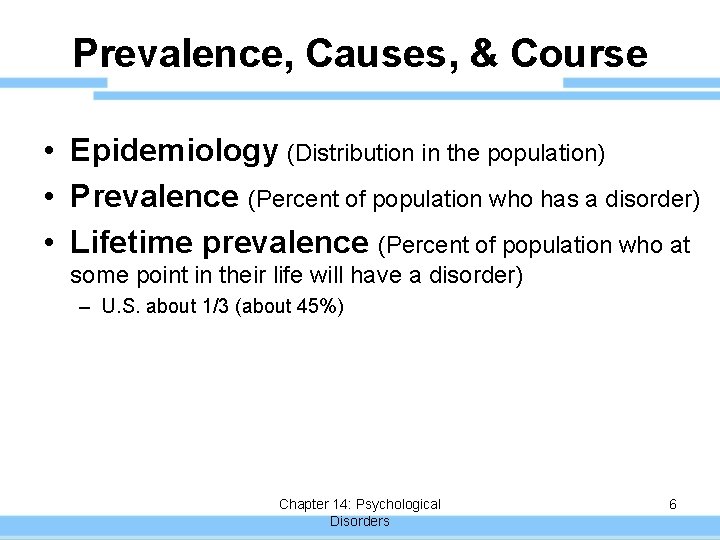 Prevalence, Causes, & Course • Epidemiology (Distribution in the population) • Prevalence (Percent of