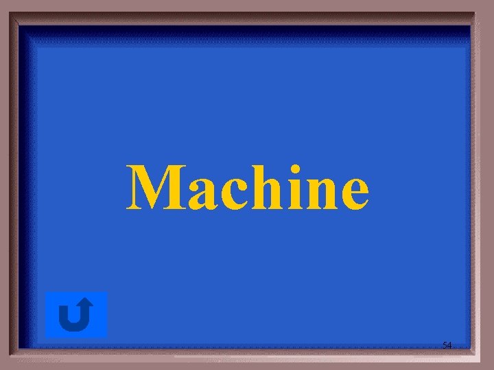 Machine 54 