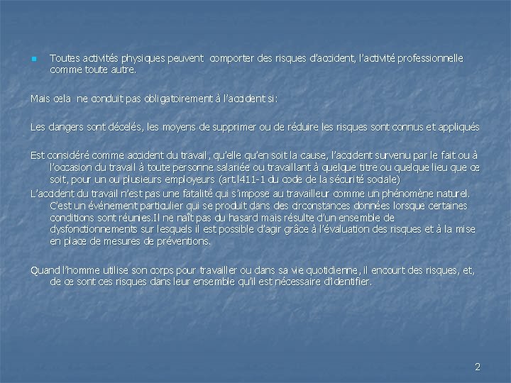 n Toutes activités physiques peuvent comporter des risques d’accident, l’activité professionnelle comme toute autre.