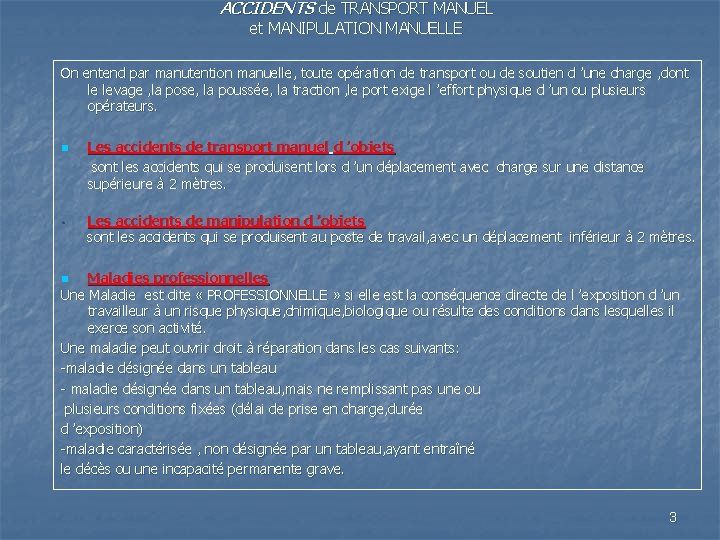 ACCIDENTS de TRANSPORT MANUEL et MANIPULATION MANUELLE On entend par manutention manuelle, toute opération