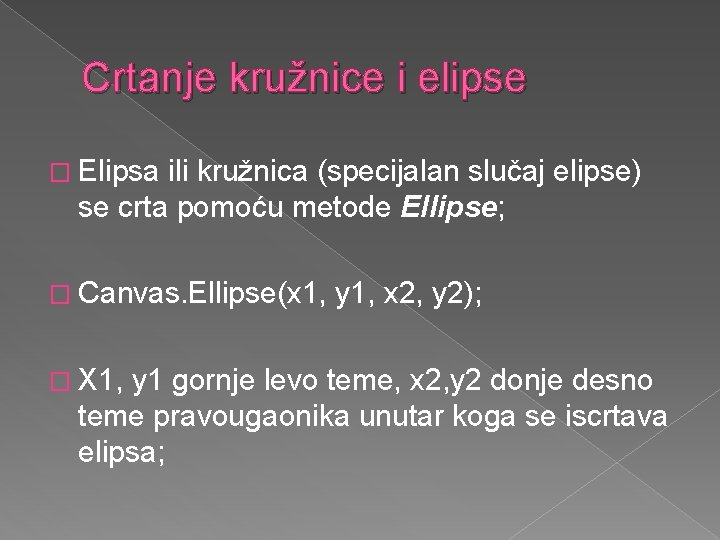 Crtanje kružnice i elipse � Elipsa ili kružnica (specijalan slučaj elipse) se crta pomoću