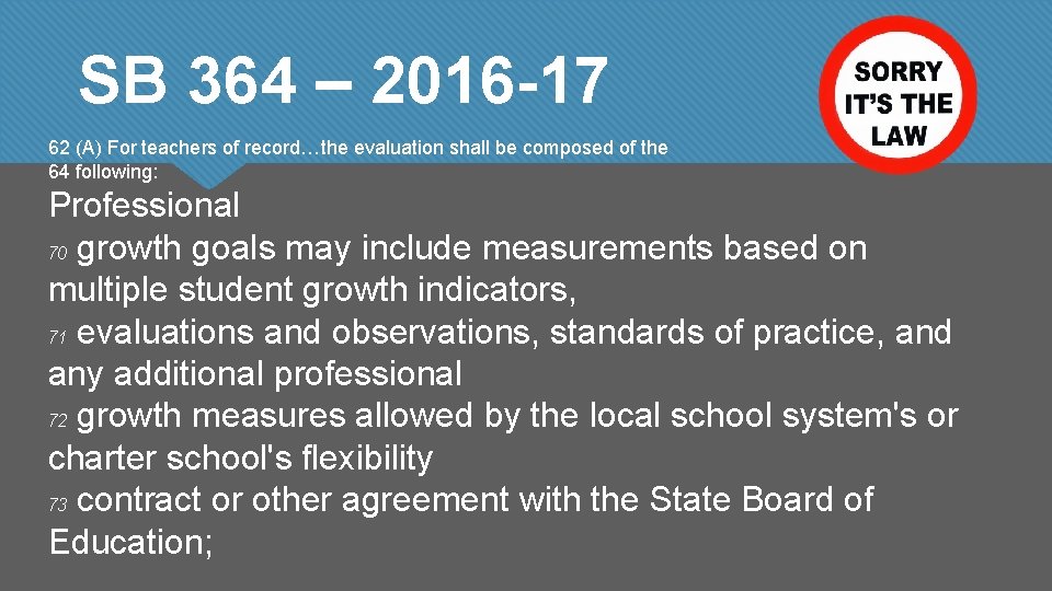 SB 364 – 2016 -17 62 (A) For teachers of record…the evaluation shall be
