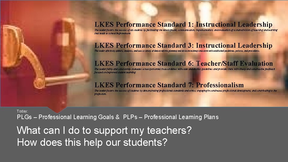 LKES Performance Standard 1: Instructional Leadership The leader fosters the success of all students