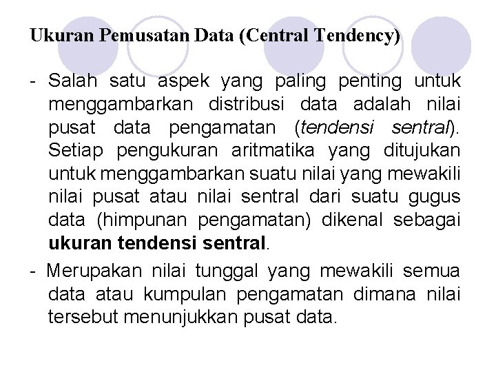Ukuran Pemusatan Data (Central Tendency) - Salah satu aspek yang paling penting untuk menggambarkan