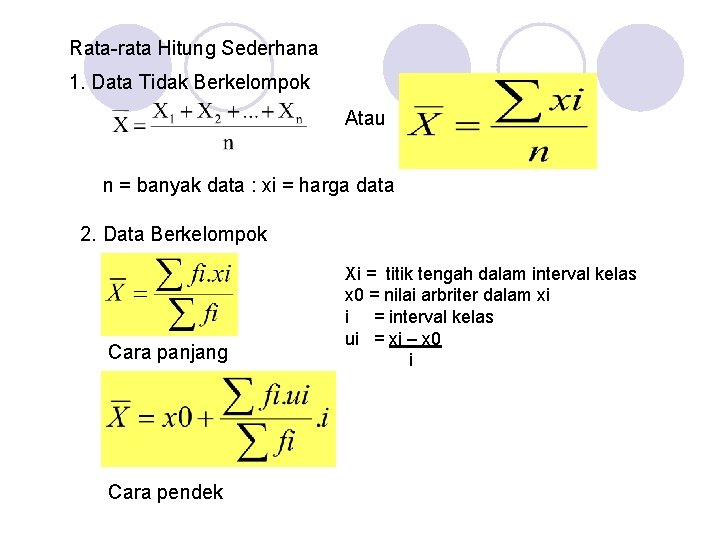 Rata-rata Hitung Sederhana 1. Data Tidak Berkelompok Atau n = banyak data : xi