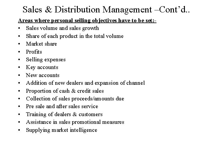 Sales & Distribution Management –Cont’d. . Areas where personal selling objectives have to be