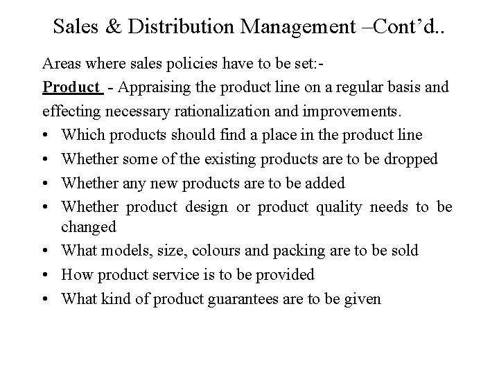 Sales & Distribution Management –Cont’d. . Areas where sales policies have to be set: