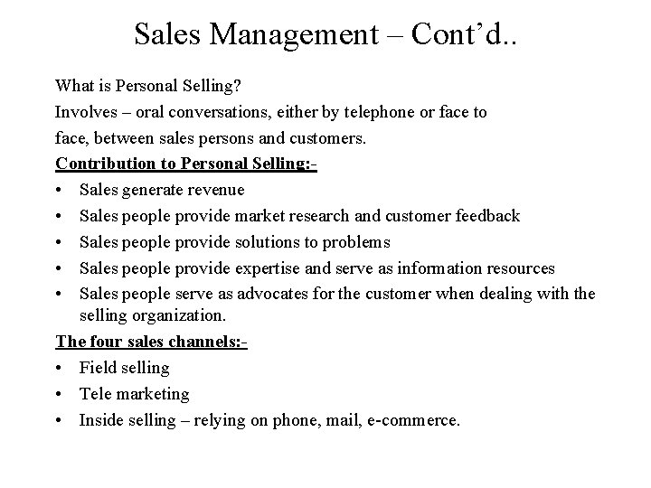 Sales Management – Cont’d. . What is Personal Selling? Involves – oral conversations, either
