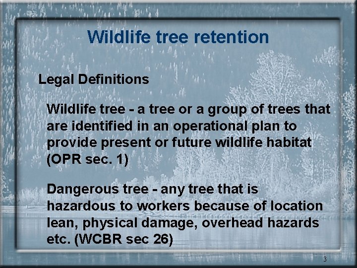 Wildlife tree retention Legal Definitions Wildlife tree - a tree or a group of
