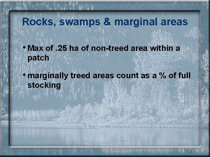 Rocks, swamps & marginal areas • Max of. 25 ha of non-treed area within
