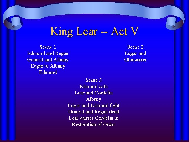 King Lear -- Act V Scene 1 Edmund and Regan Goneril and Albany Edgar
