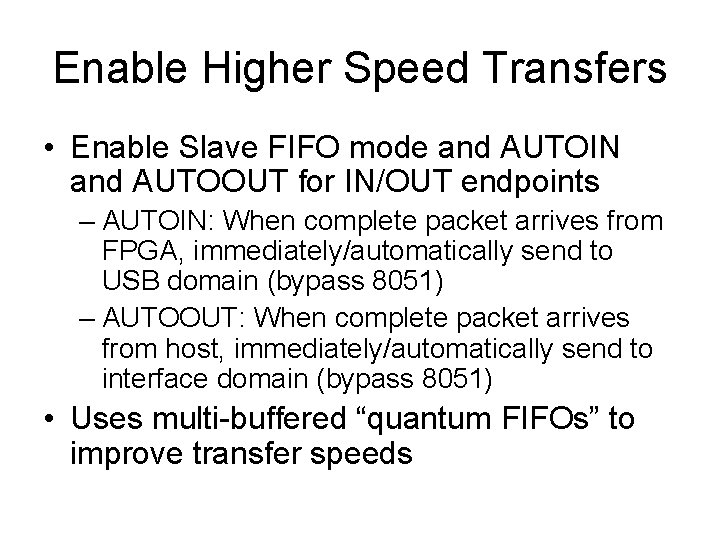 Enable Higher Speed Transfers • Enable Slave FIFO mode and AUTOIN and AUTOOUT for