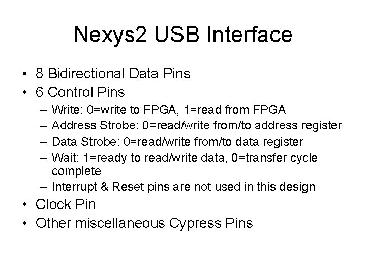 Nexys 2 USB Interface • 8 Bidirectional Data Pins • 6 Control Pins –