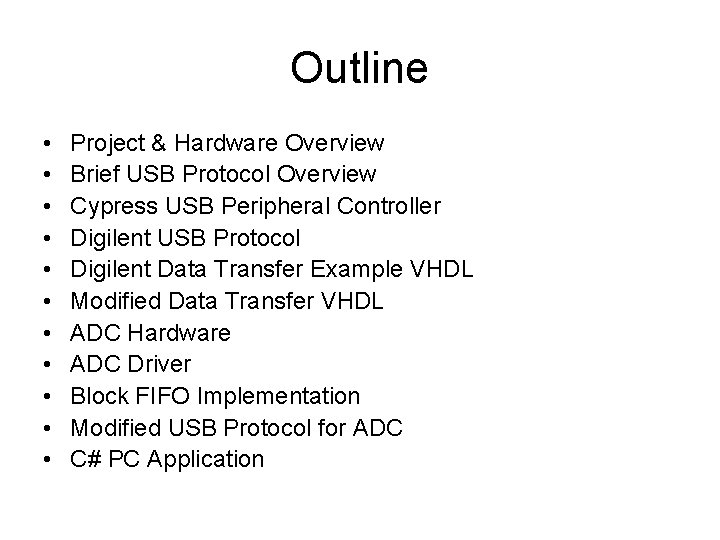 Outline • • • Project & Hardware Overview Brief USB Protocol Overview Cypress USB