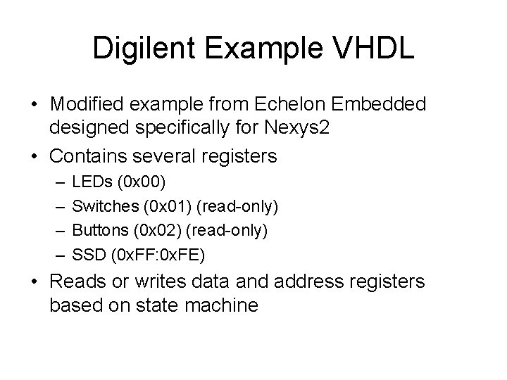 Digilent Example VHDL • Modified example from Echelon Embedded designed specifically for Nexys 2