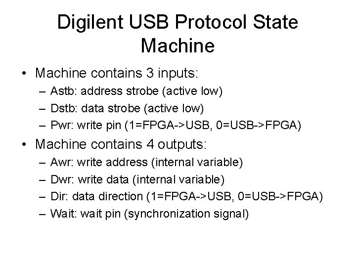Digilent USB Protocol State Machine • Machine contains 3 inputs: – Astb: address strobe