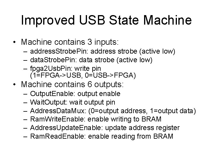 Improved USB State Machine • Machine contains 3 inputs: – address. Strobe. Pin: address