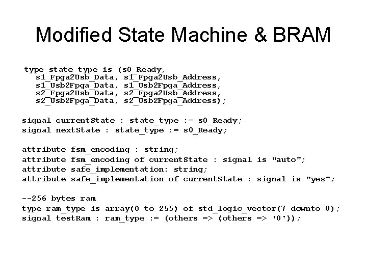 Modified State Machine & BRAM type state_type is (s 0_Ready, s 1_Fpga 2 Usb_Data,