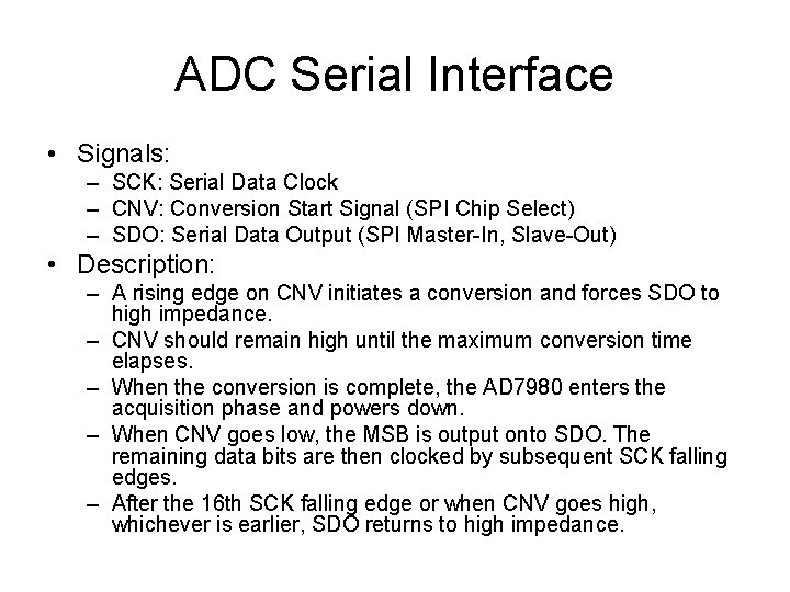 ADC Serial Interface • Signals: – SCK: Serial Data Clock – CNV: Conversion Start