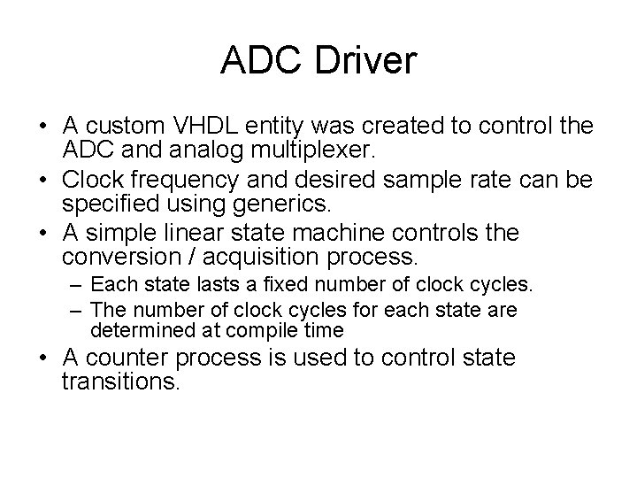 ADC Driver • A custom VHDL entity was created to control the ADC and
