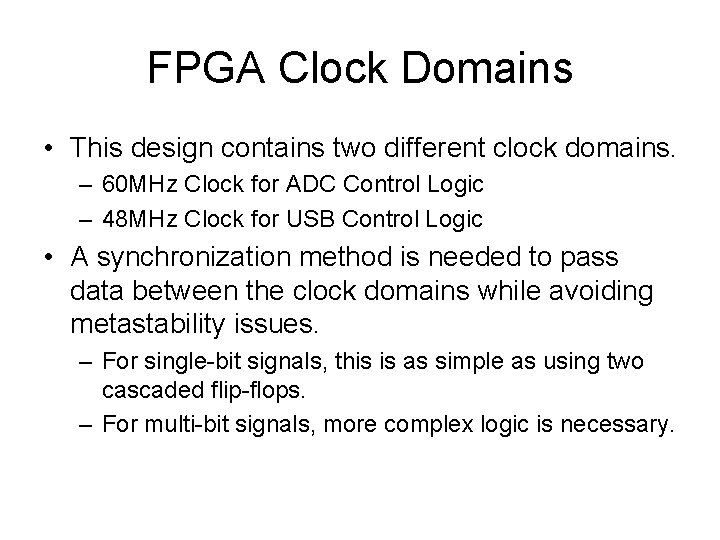 FPGA Clock Domains • This design contains two different clock domains. – 60 MHz