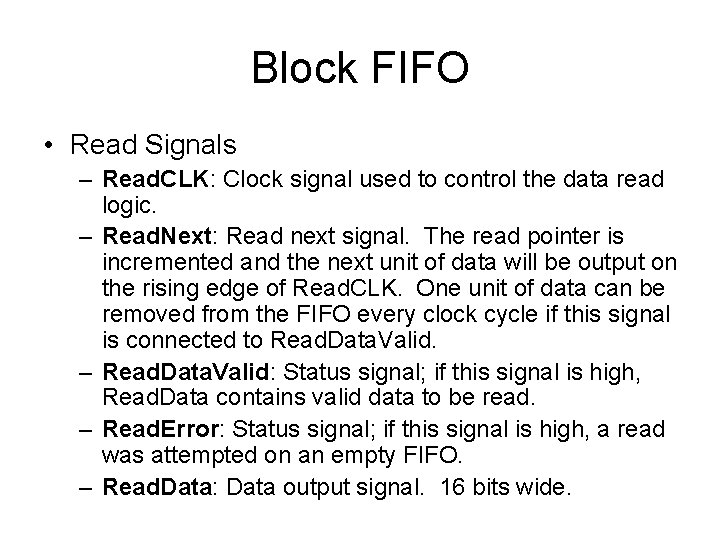 Block FIFO • Read Signals – Read. CLK: Clock signal used to control the