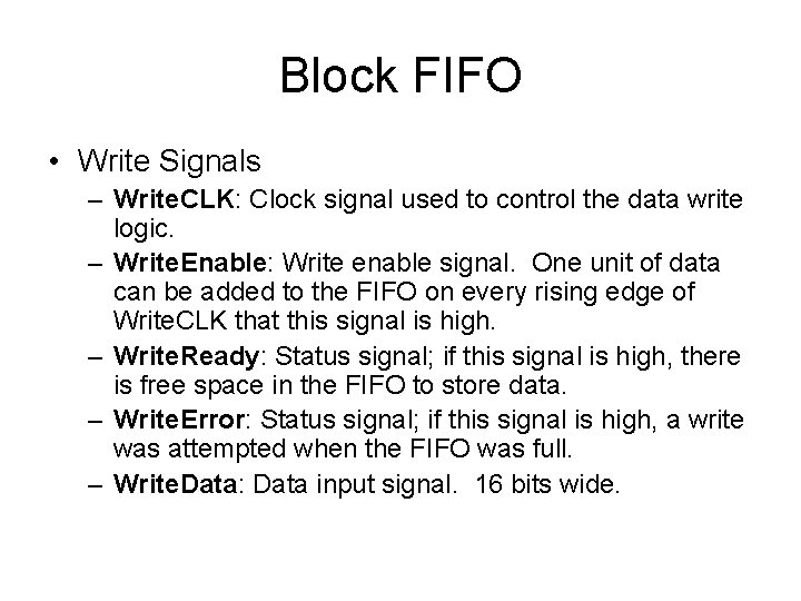Block FIFO • Write Signals – Write. CLK: Clock signal used to control the