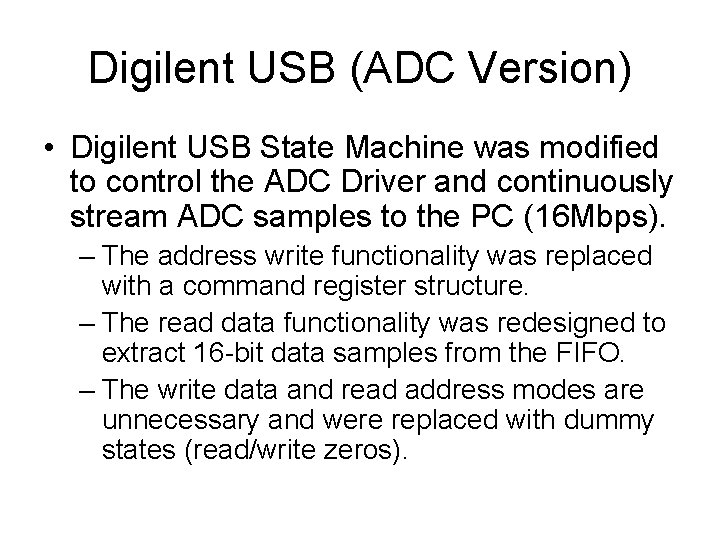 Digilent USB (ADC Version) • Digilent USB State Machine was modified to control the