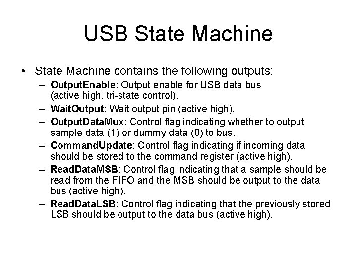 USB State Machine • State Machine contains the following outputs: – Output. Enable: Output