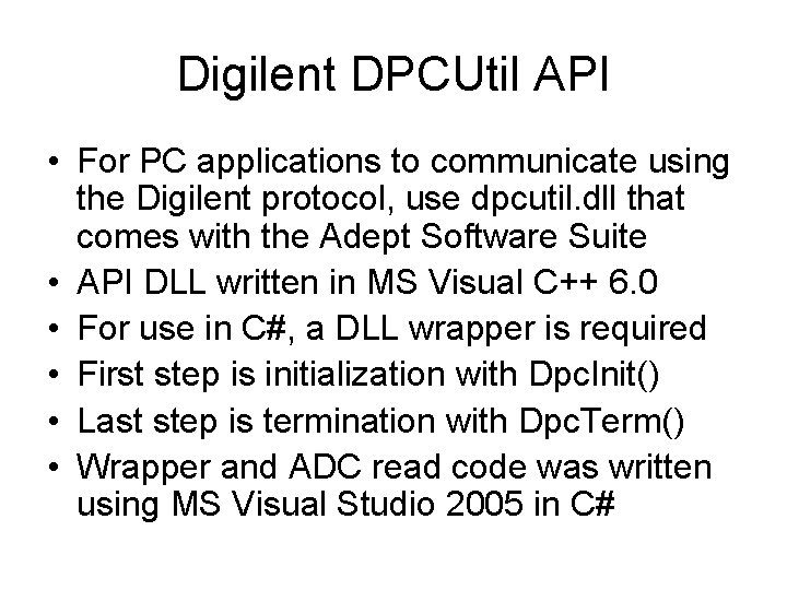 Digilent DPCUtil API • For PC applications to communicate using the Digilent protocol, use