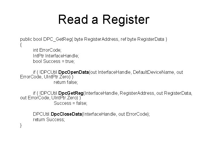 Read a Register public bool DPC_Get. Reg( byte Register. Address, ref byte Register. Data