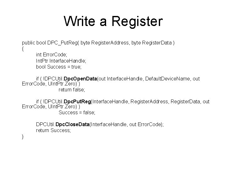 Write a Register public bool DPC_Put. Reg( byte Register. Address, byte Register. Data )
