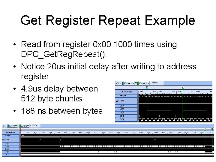 Get Register Repeat Example • Read from register 0 x 00 1000 times using