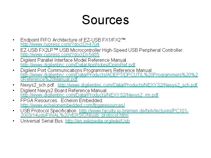 Sources • • • Endpoint FIFO Architecture of EZ-USB FX 1/FX 2™. http: //www.