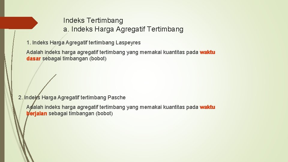 Indeks Tertimbang a. Indeks Harga Agregatif Tertimbang 1. Indeks Harga Agregatif tertimbang Laspeyres Adalah