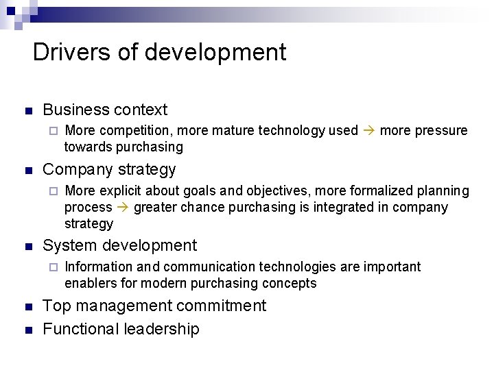 Drivers of development n Business context ¨ n Company strategy ¨ n n More