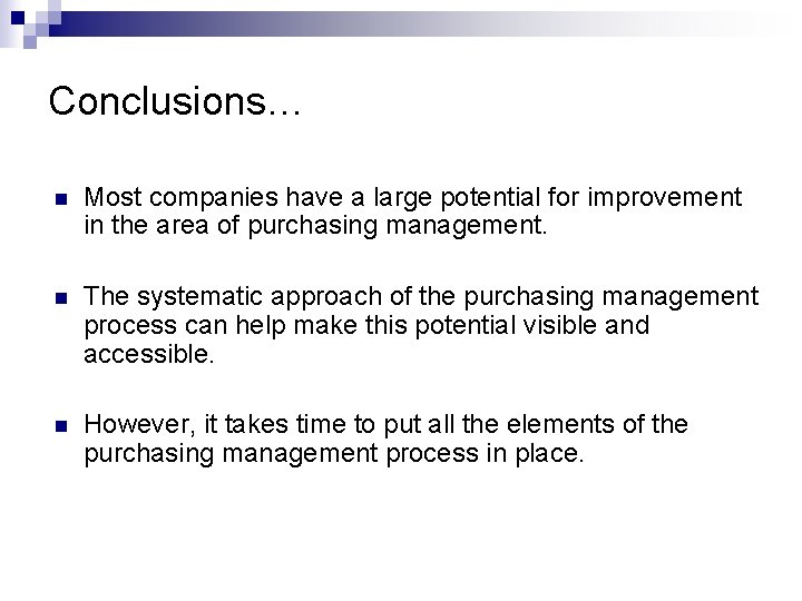 Conclusions… n Most companies have a large potential for improvement in the area of