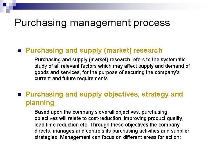 Purchasing management process n Purchasing and supply (market) research refers to the systematic study