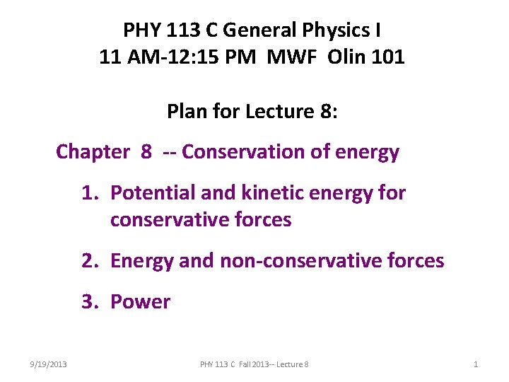 PHY 113 C General Physics I 11 AM-12: 15 PM MWF Olin 101 Plan
